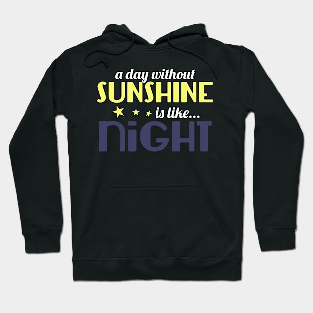 A Day Without Sunshine is like Night Hoodie by Bunnuku